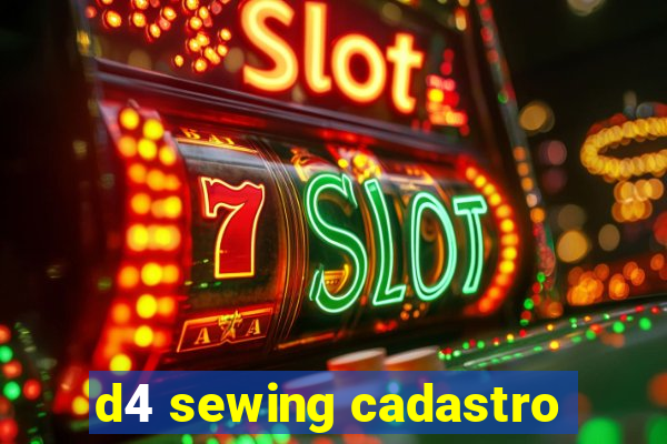 d4 sewing cadastro